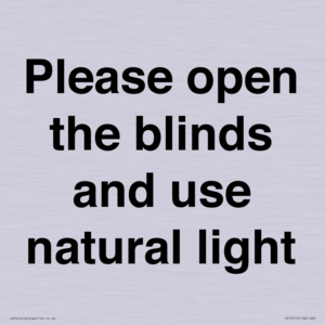Please open the blinds and use natural light
